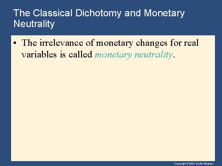 The Classical Dichotomy and Monetary Neutrality • The irrelevance of monetary changes for real