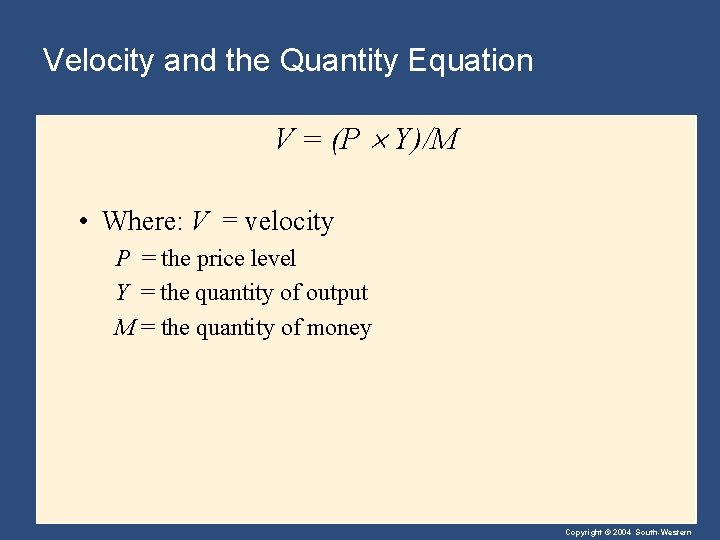 Velocity and the Quantity Equation V = (P Y)/M • Where: V = velocity