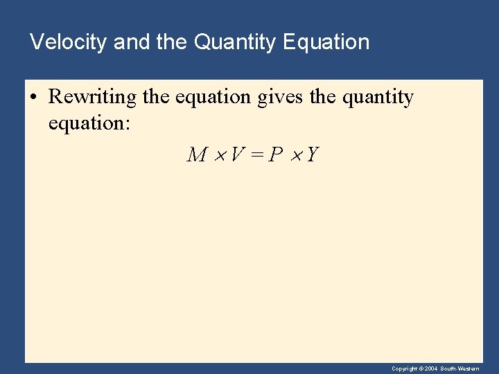 Velocity and the Quantity Equation • Rewriting the equation gives the quantity equation: M