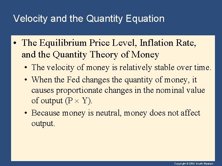 Velocity and the Quantity Equation • The Equilibrium Price Level, Inflation Rate, and the