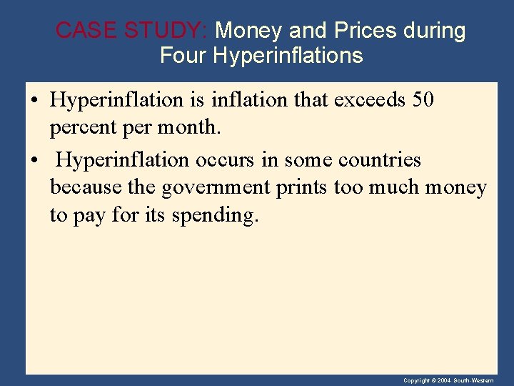 CASE STUDY: Money and Prices during Four Hyperinflations • Hyperinflation is inflation that exceeds