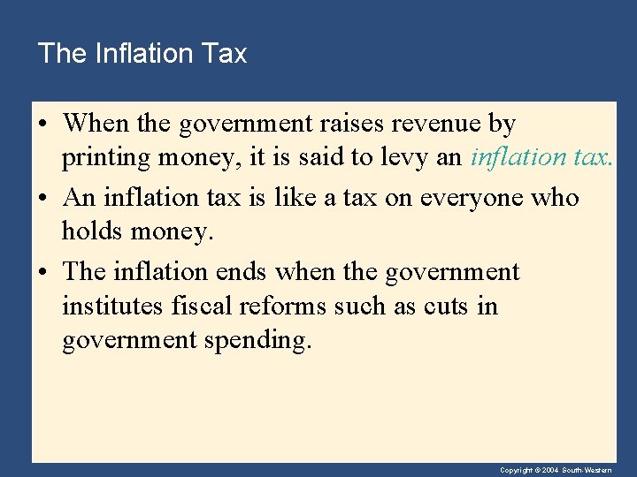 The Inflation Tax • When the government raises revenue by printing money, it is