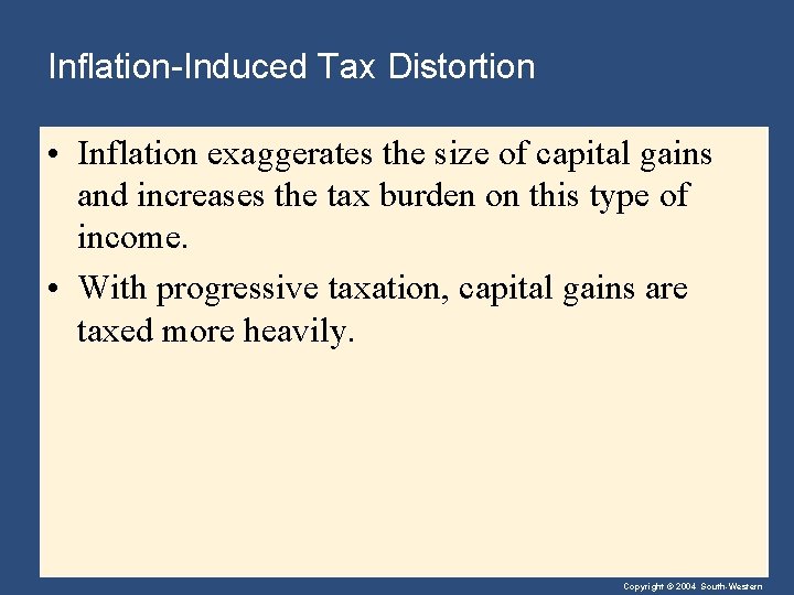 Inflation-Induced Tax Distortion • Inflation exaggerates the size of capital gains and increases the