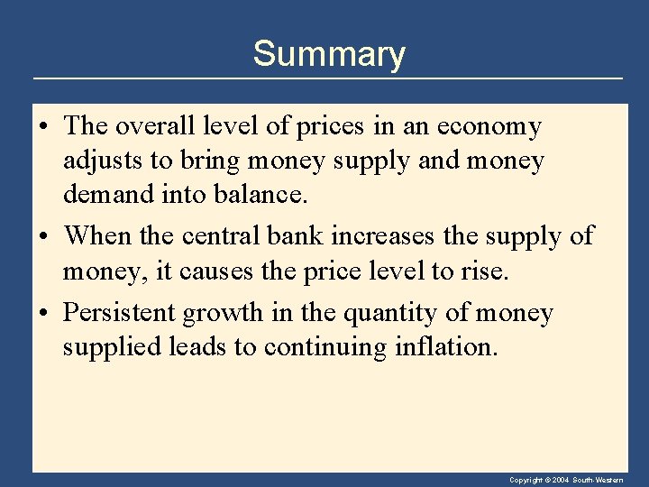 Summary • The overall level of prices in an economy adjusts to bring money