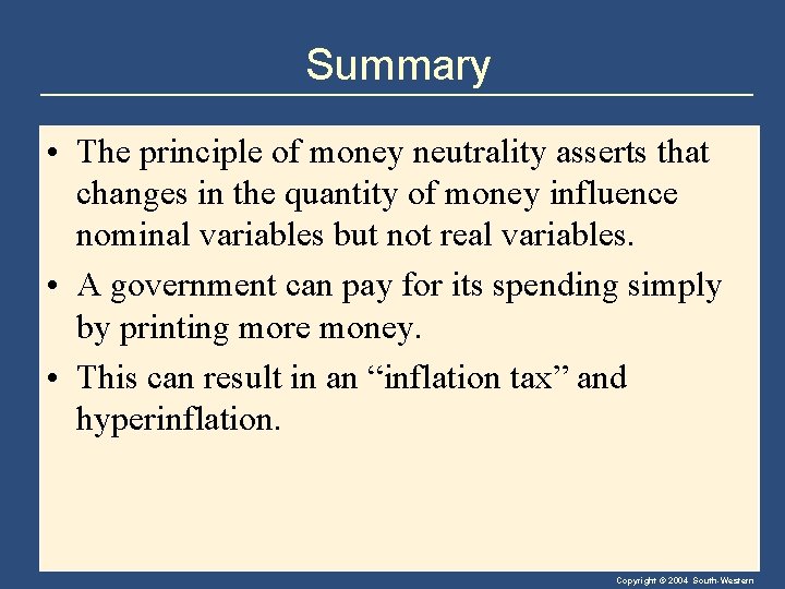 Summary • The principle of money neutrality asserts that changes in the quantity of