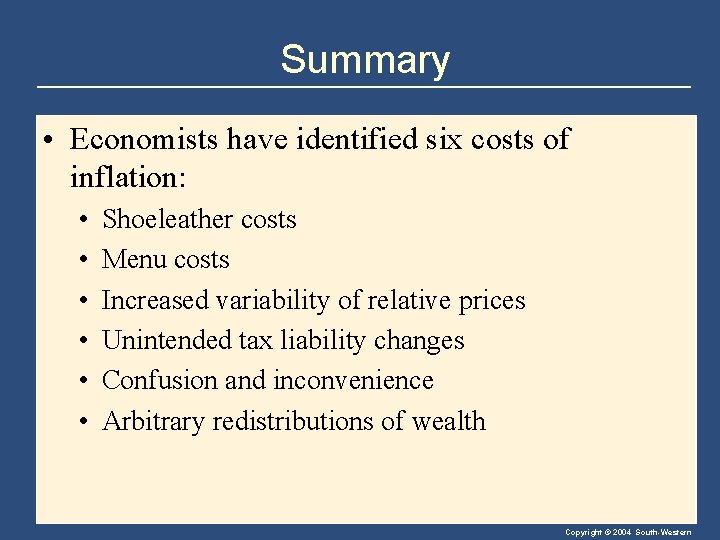 Summary • Economists have identified six costs of inflation: • • • Shoeleather costs