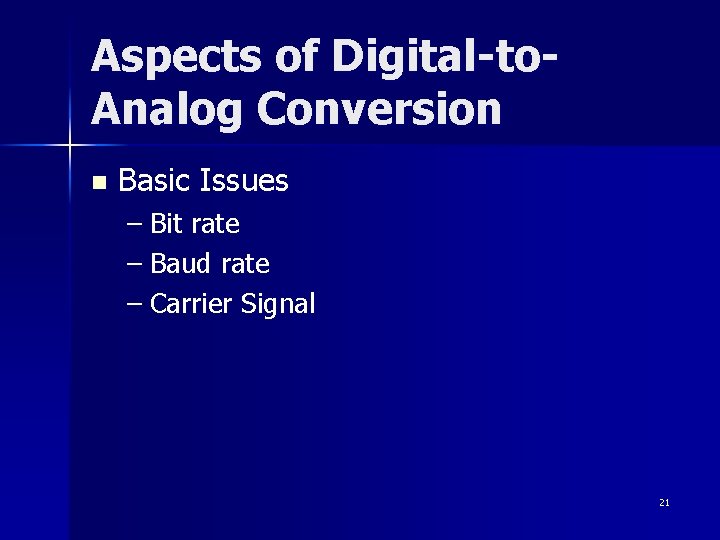 Aspects of Digital-to. Analog Conversion n Basic Issues – Bit rate – Baud rate
