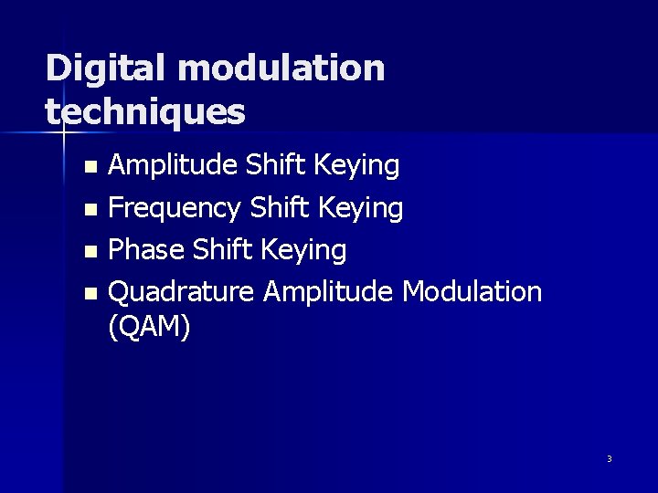 Digital modulation techniques Amplitude Shift Keying n Frequency Shift Keying n Phase Shift Keying