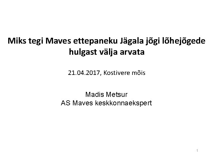 Miks tegi Maves ettepaneku Jägala jõgi lõhejõgede hulgast välja arvata 21. 04. 2017, Kostivere