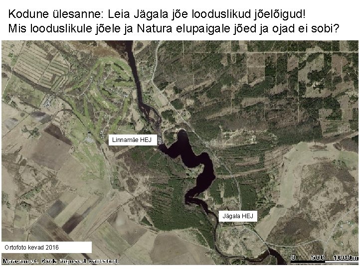 Kodune ülesanne: Leia Jägala jõe looduslikud jõelõigud! Mis looduslikule jõele ja Natura elupaigale jõed