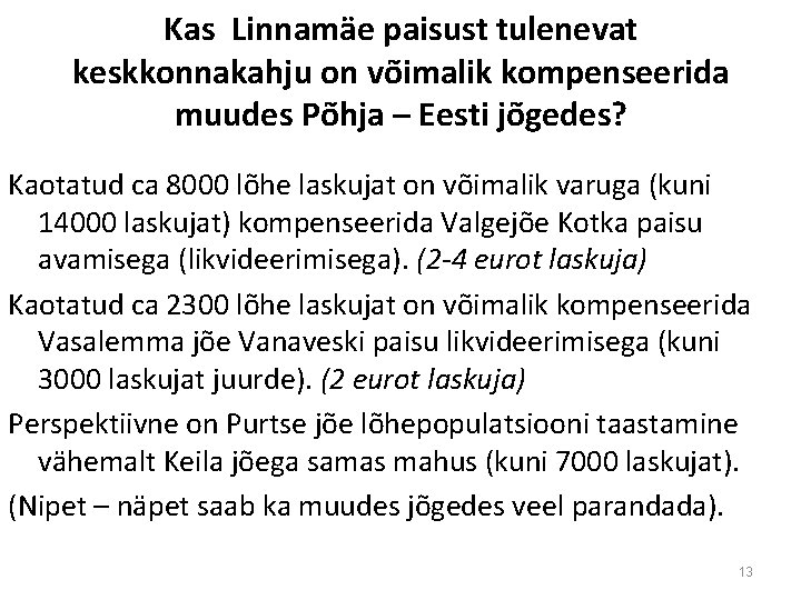 Kas Linnamäe paisust tulenevat keskkonnakahju on võimalik kompenseerida muudes Põhja – Eesti jõgedes? Kaotatud