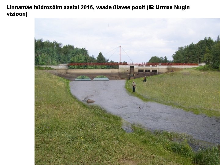 Linnamäe hüdrosõlm aastal 2016, vaade ülavee poolt (IB Urmas Nugin visioon) 