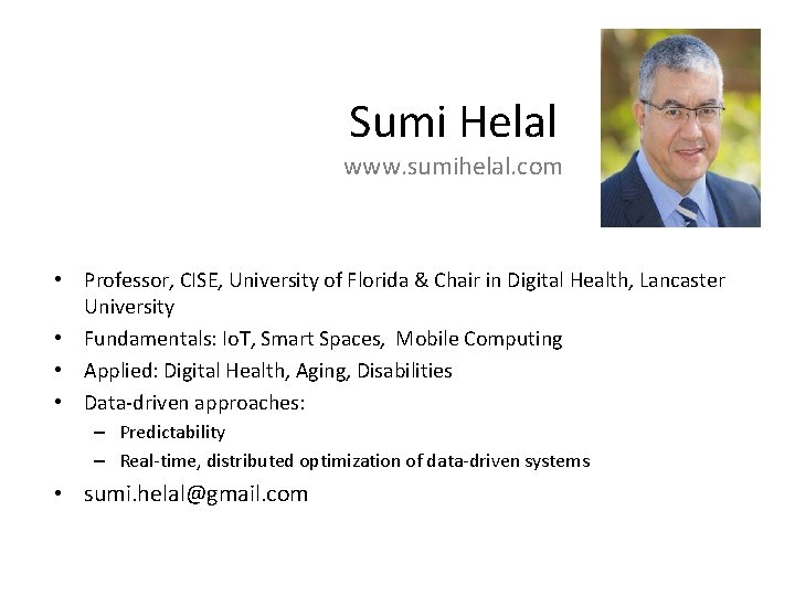 Sumi Helal www. sumihelal. com • Professor, CISE, University of Florida & Chair in