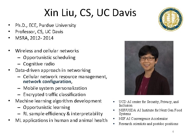 Xin Liu, CS, UC Davis • Ph. D. , ECE, Purdue University • Professor,