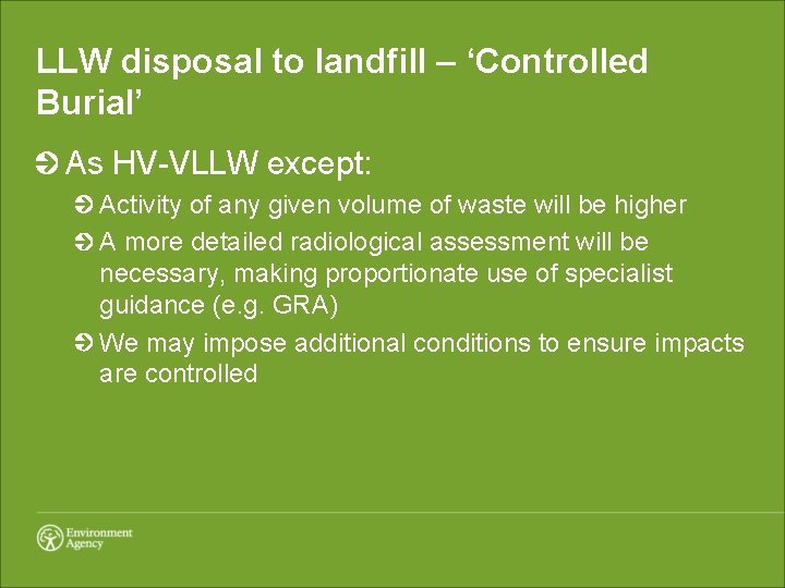LLW disposal to landfill – ‘Controlled Burial’ As HV-VLLW except: Activity of any given