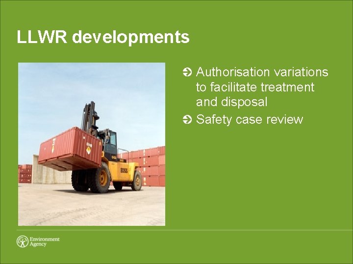 LLWR developments Authorisation variations to facilitate treatment and disposal Safety case review 