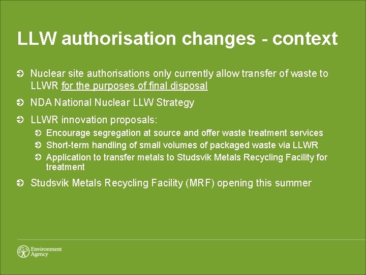 LLW authorisation changes - context Nuclear site authorisations only currently allow transfer of waste