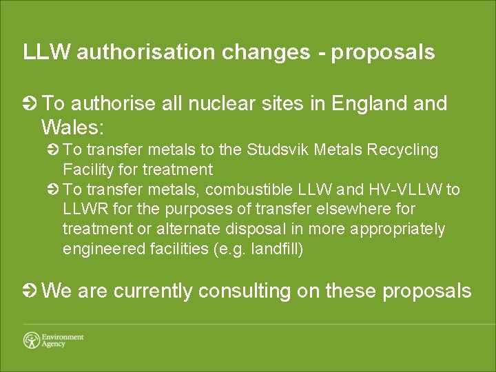 LLW authorisation changes - proposals To authorise all nuclear sites in England Wales: To