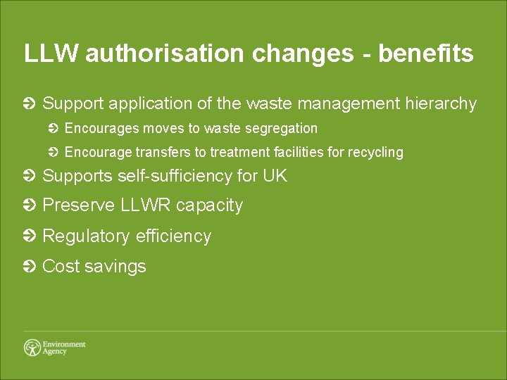 LLW authorisation changes - benefits Support application of the waste management hierarchy Encourages moves