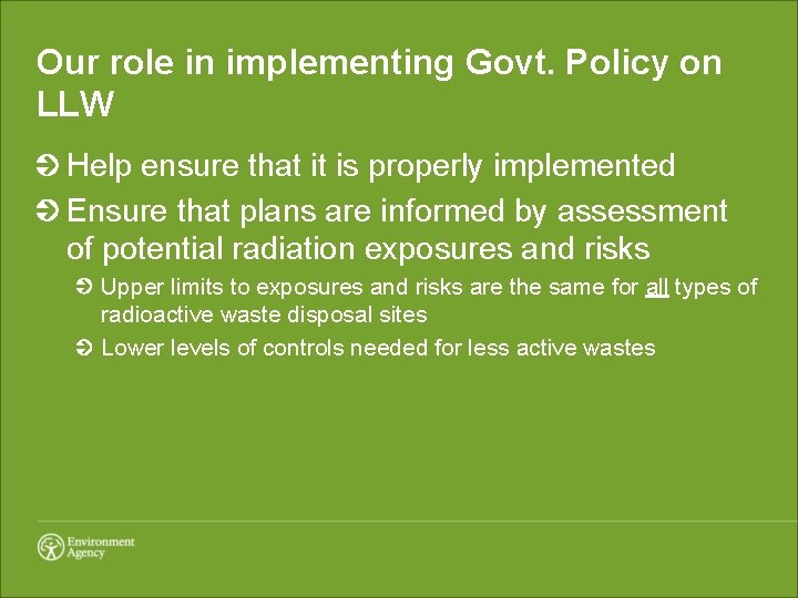 Our role in implementing Govt. Policy on LLW Help ensure that it is properly