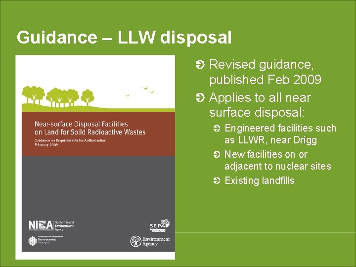 Guidance – LLW disposal Revised guidance, published Feb 2009 Applies to all near surface