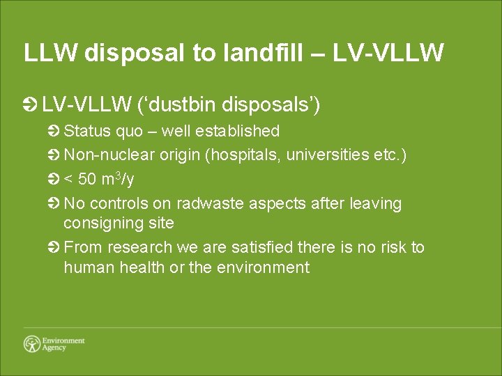 LLW disposal to landfill – LV-VLLW (‘dustbin disposals’) Status quo – well established Non-nuclear