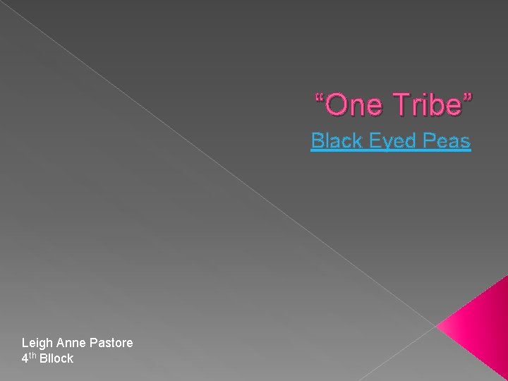 “One Tribe” Black Eyed Peas Leigh Anne Pastore 4 th Bllock 