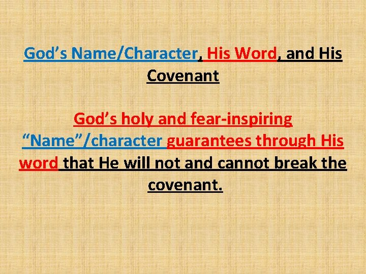 God’s Name/Character, His Word, and His Covenant God’s holy and fear-inspiring “Name”/character guarantees through