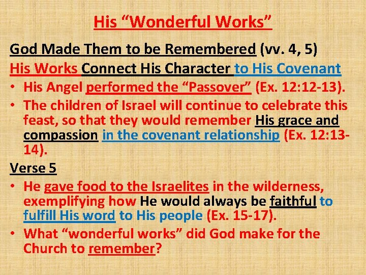 His “Wonderful Works” God Made Them to be Remembered (vv. 4, 5) His Works