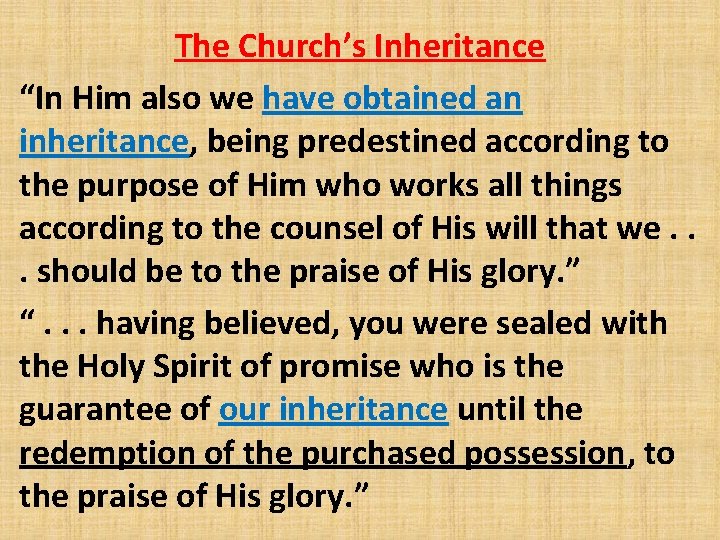 The Church’s Inheritance “In Him also we have obtained an inheritance, being predestined according