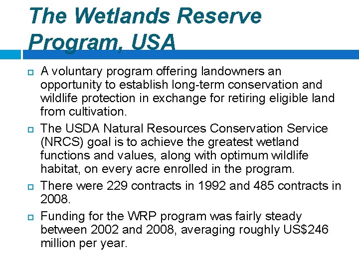 The Wetlands Reserve Program, USA A voluntary program offering landowners an opportunity to establish