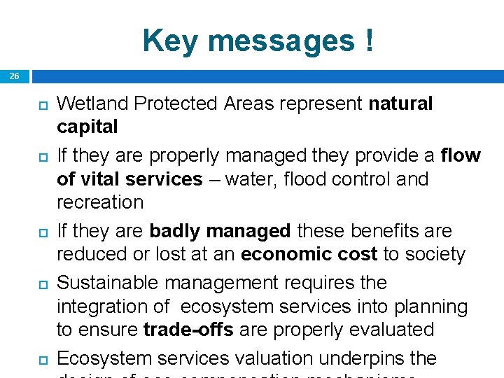 Key messages ! 26 Wetland Protected Areas represent natural capital If they are properly
