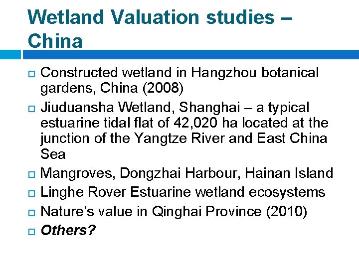 Wetland Valuation studies – China Constructed wetland in Hangzhou botanical gardens, China (2008) Jiuduansha