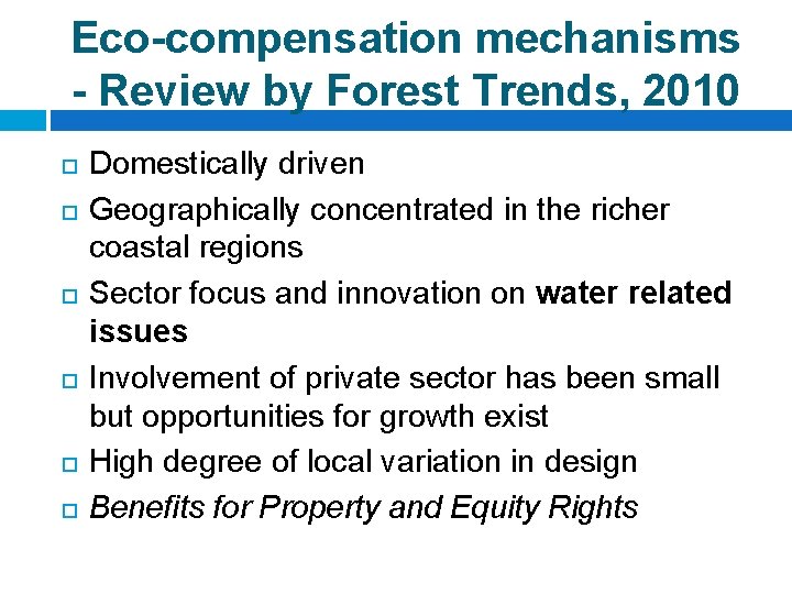 Eco-compensation mechanisms - Review by Forest Trends, 2010 Domestically driven Geographically concentrated in the