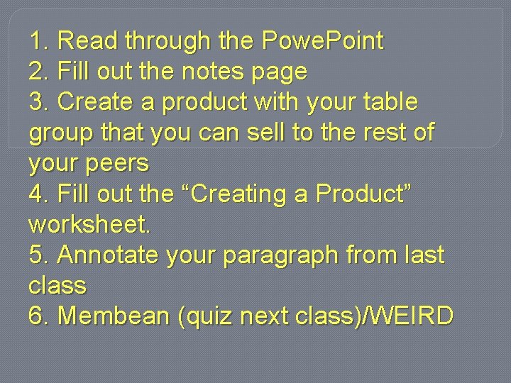 1. Read through the Powe. Point 2. Fill out the notes page 3. Create