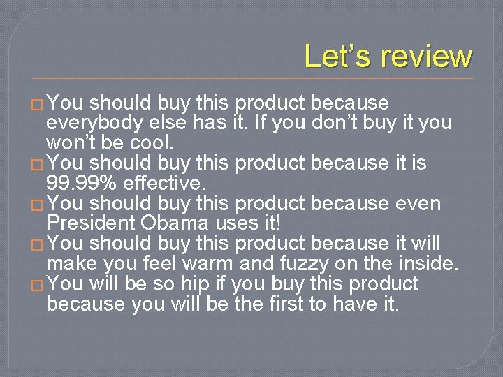 Let’s review � You should buy this product because everybody else has it. If