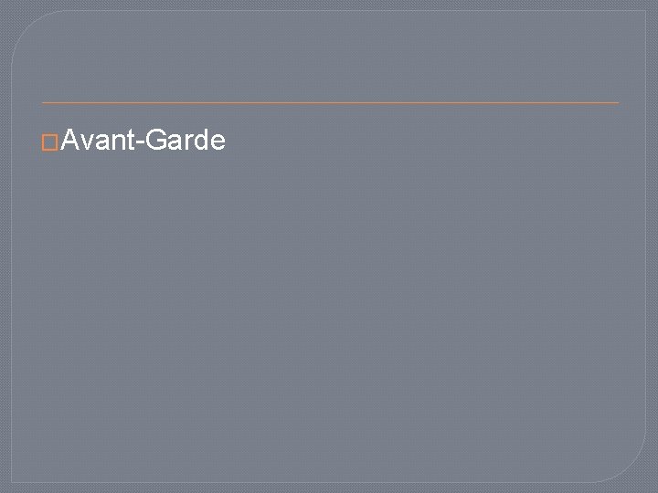 �Avant-Garde 