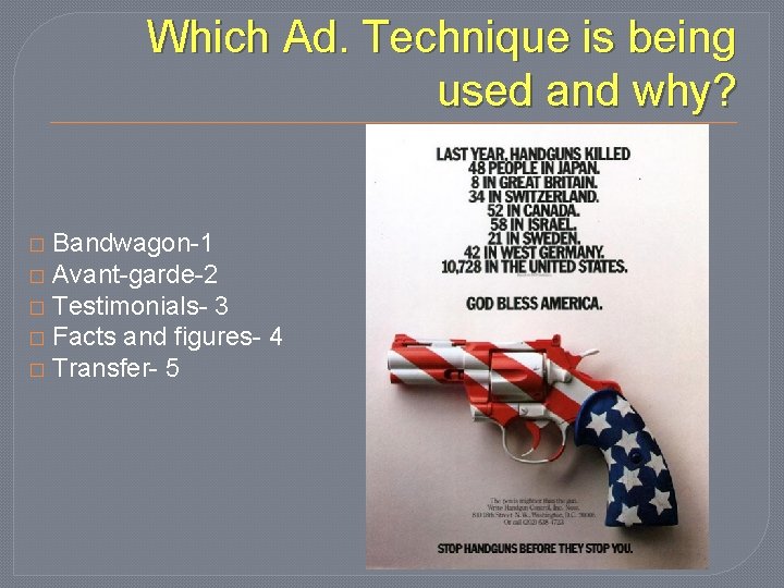 Which Ad. Technique is being used and why? Bandwagon-1 � Avant-garde-2 � Testimonials- 3