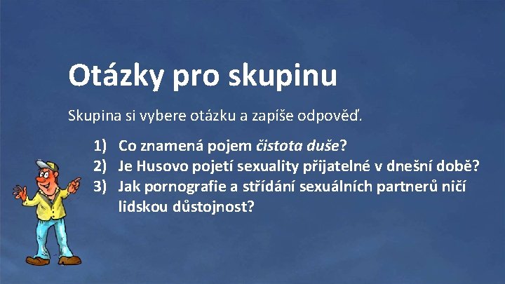 Otázky pro skupinu Skupina si vybere otázku a zapíše odpověď. 1) Co znamená pojem