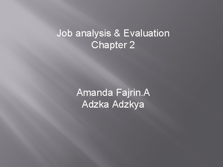 Job analysis & Evaluation Chapter 2 Amanda Fajrin. A Adzka Adzkya 