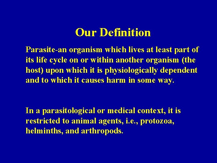 Our Definition Parasite-an organism which lives at least part of its life cycle on