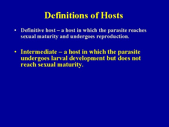 Definitions of Hosts • Definitive host – a host in which the parasite reaches