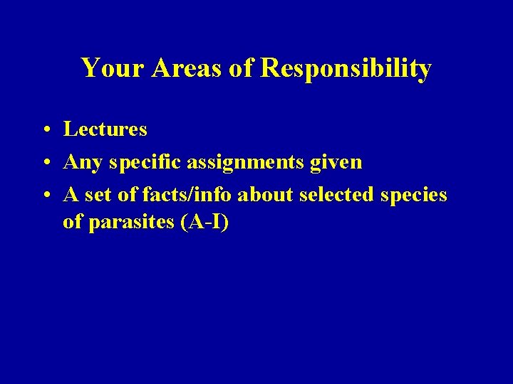 Your Areas of Responsibility • Lectures • Any specific assignments given • A set