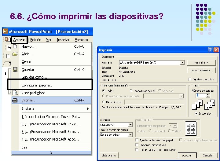 6. 6. ¿Cómo imprimir las diapositivas? 6. 6. ¿Cómo imprimir las diapositivas?