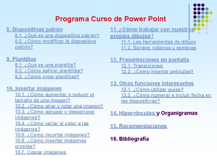 Programa Curso de Power Point 8. Diapositivas patrón 8. 1. ¿Qué es una diapositiva Programa Curso de Power Point 8. Diapositivas patrón 8. 1. ¿Qué es una diapositiva