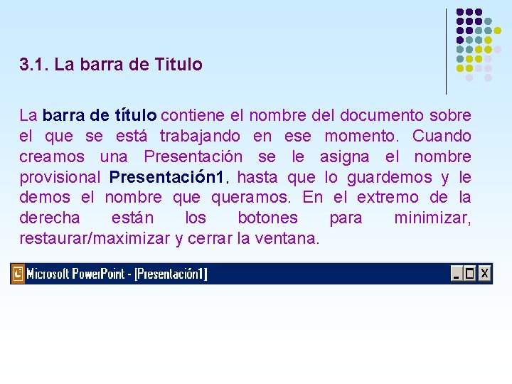 3. 1. La barra de Titulo La barra de título contiene el nombre del 3. 1. La barra de Titulo La barra de título contiene el nombre del