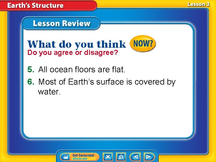 Do you agree or disagree? 5. All ocean floors are flat. 6. Most of