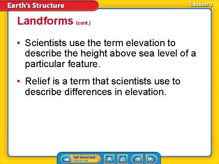 Landforms (cont. ) • Scientists use the term elevation to describe the height above