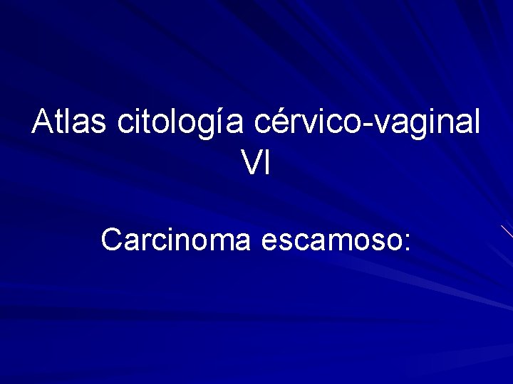 Atlas citología cérvico-vaginal VI Carcinoma escamoso: 