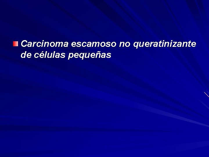 Carcinoma escamoso no queratinizante de células pequeñas 